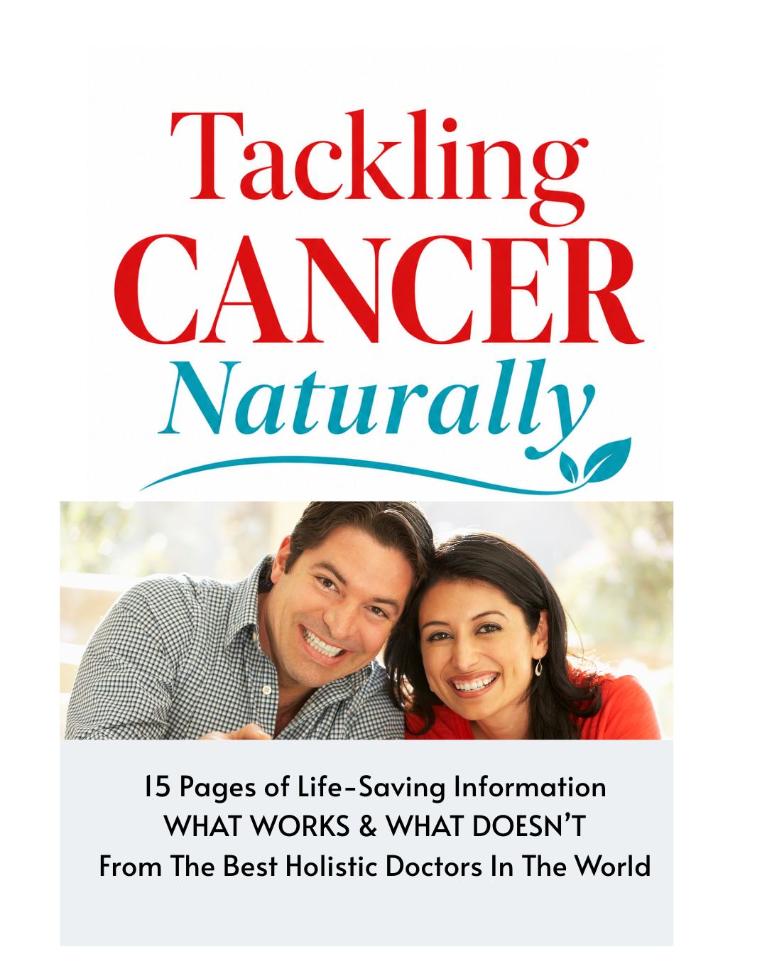 Tackling Cancer Naturally- 15 Pages of Best Information What Works & What Doesn't